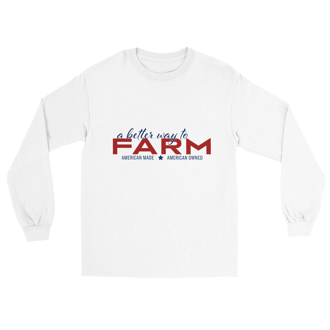 American A Better Way to Farm Long Sleeve T-shirt