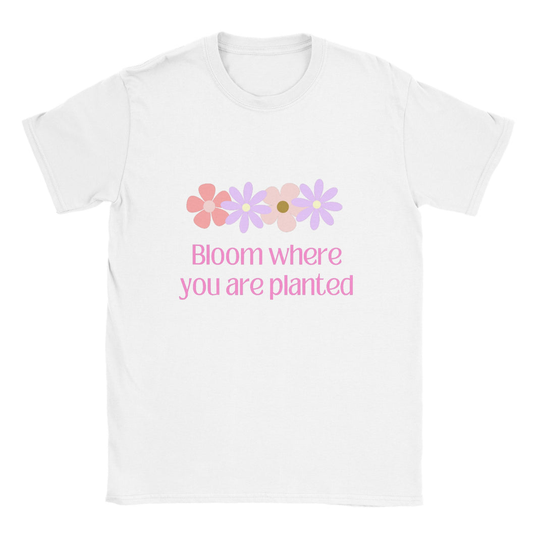 Bloom Where you are Planted